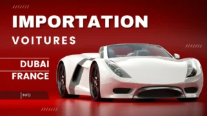 Importer une voiture de Dubaï en France