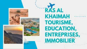 Ras Al Khaimah Immobilier - Tourisme, Education, Entreprises