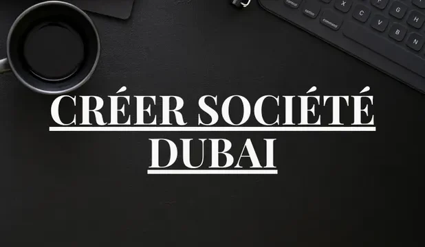 Créer Société Dubai